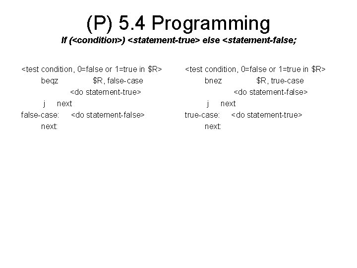 (P) 5. 4 Programming If (<condition>) <statement-true> else <statement-false; <test condition, 0=false or 1=true