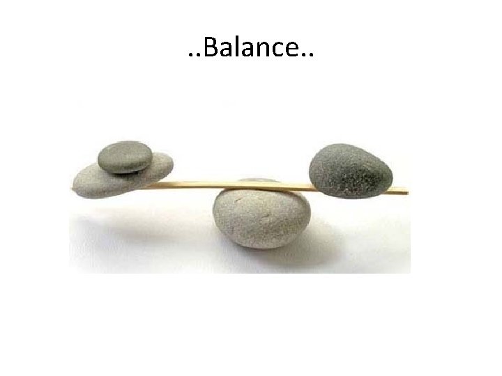 . . Balance. . 