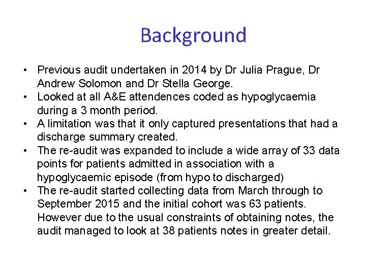 Background • Previous audit undertaken in 2014 by Dr Julia Prague, Dr Andrew Solomon