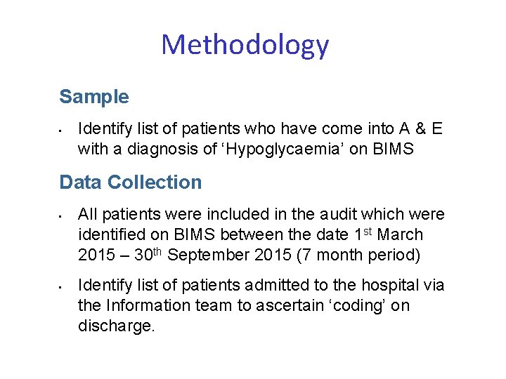 Methodology Sample • Identify list of patients who have come into A & E