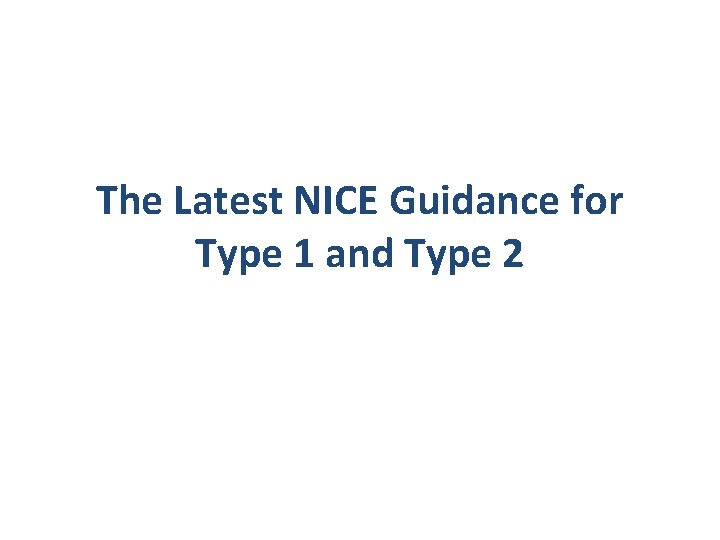 The Latest NICE Guidance for Type 1 and Type 2 