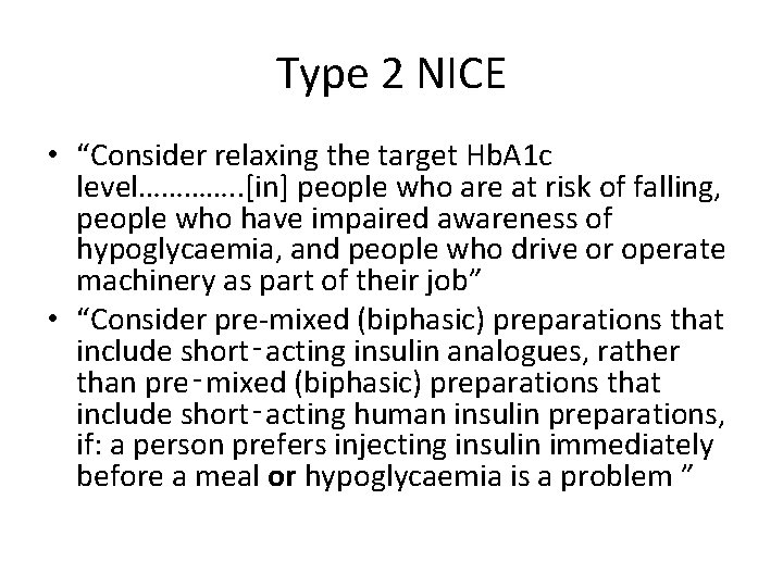Type 2 NICE • “Consider relaxing the target Hb. A 1 c level…………. .
