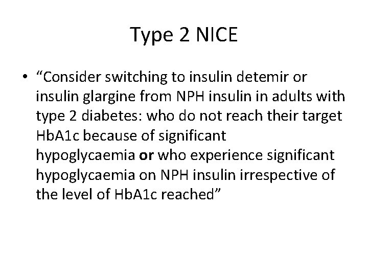 Type 2 NICE • “Consider switching to insulin detemir or insulin glargine from NPH