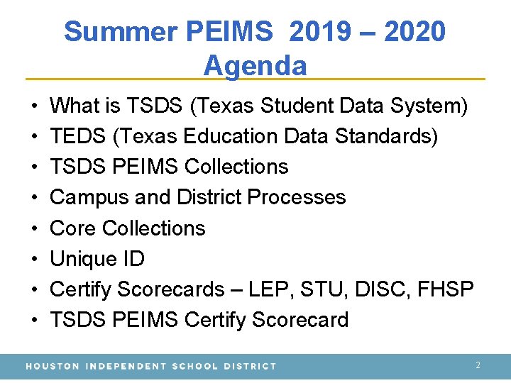 Summer PEIMS 2019 – 2020 Agenda • • What is TSDS (Texas Student Data