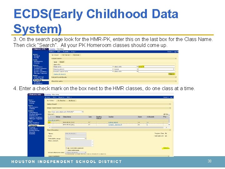 ECDS(Early Childhood Data System) 3. On the search page look for the HMR-PK, enter