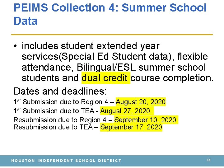 PEIMS Collection 4: Summer School Data • includes student extended year services(Special Ed Student