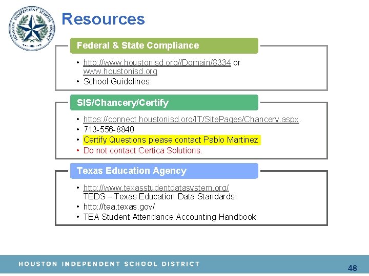 Resources Federal & State Compliance • http: //www. houstonisd. org//Domain/8334 or www. houstonisd. org