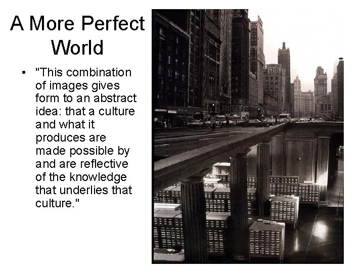 A More Perfect World • "This combination of images gives form to an abstract