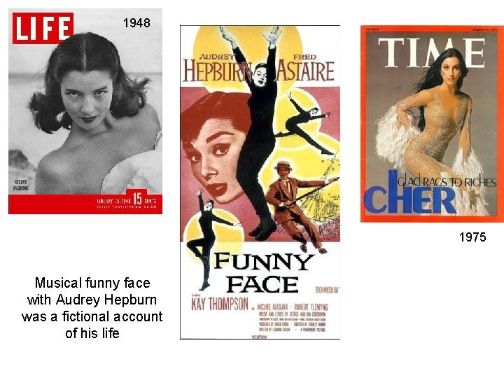 1948 1975 Musical funny face with Audrey Hepburn was a fictional account of his