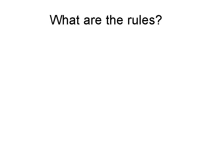 What are the rules? 