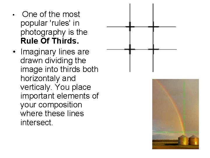 One of the most popular 'rules' in photography is the Rule Of Thirds. •