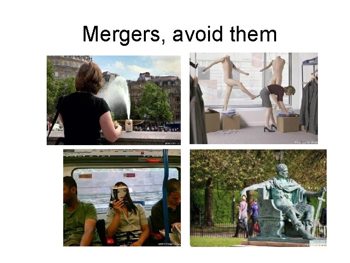 Mergers, avoid them 