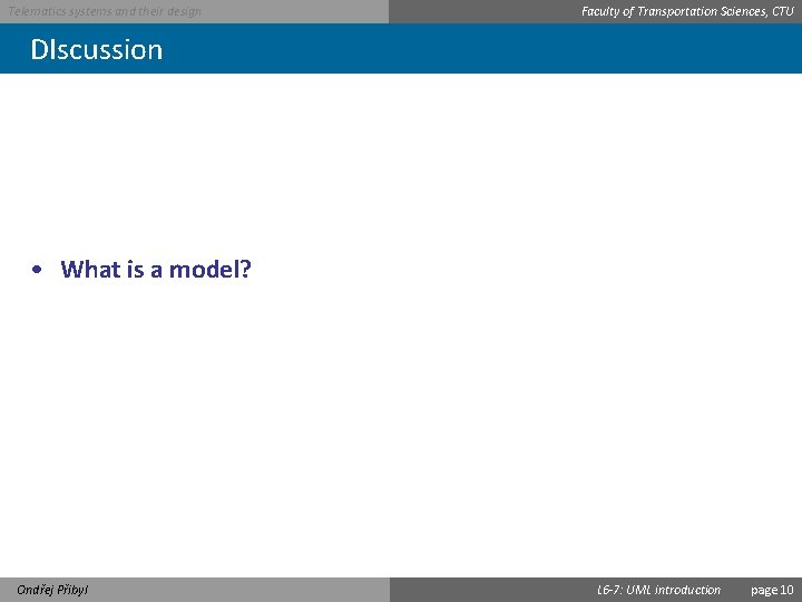 Telematics systems and their design Faculty of Transportation Sciences, CTU DIscussion • What is