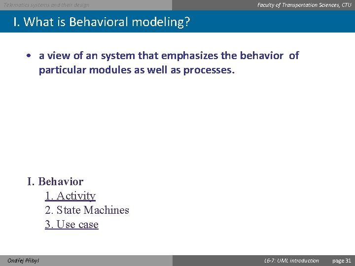 Telematics systems and their design Faculty of Transportation Sciences, CTU I. What is Behavioral