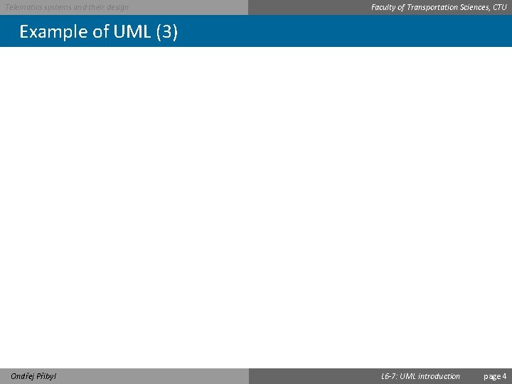 Telematics systems and their design Faculty of Transportation Sciences, CTU Example of UML (3)
