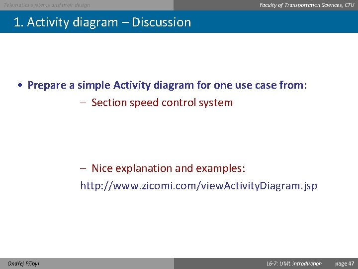 Telematics systems and their design Faculty of Transportation Sciences, CTU 1. Activity diagram –