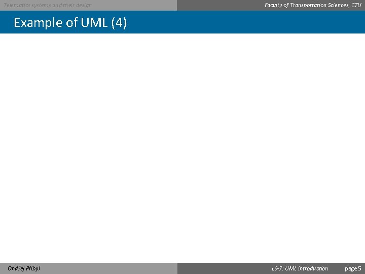 Telematics systems and their design Faculty of Transportation Sciences, CTU Example of UML (4)