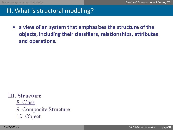 Telematics systems and their design Faculty of Transportation Sciences, CTU III. What is structural