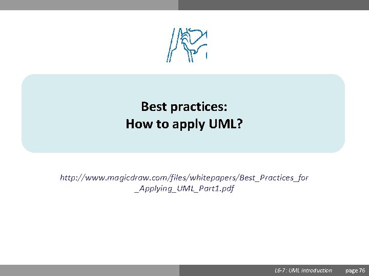 Best practices: How to apply UML? http: //www. magicdraw. com/files/whitepapers/Best_Practices_for _Applying_UML_Part 1. pdf Ondřej