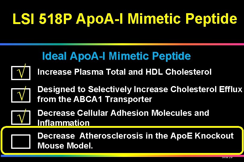 LSI 518 P Apo. A-I Mimetic Peptide Ideal Apo. A-I Mimetic Peptide √ √