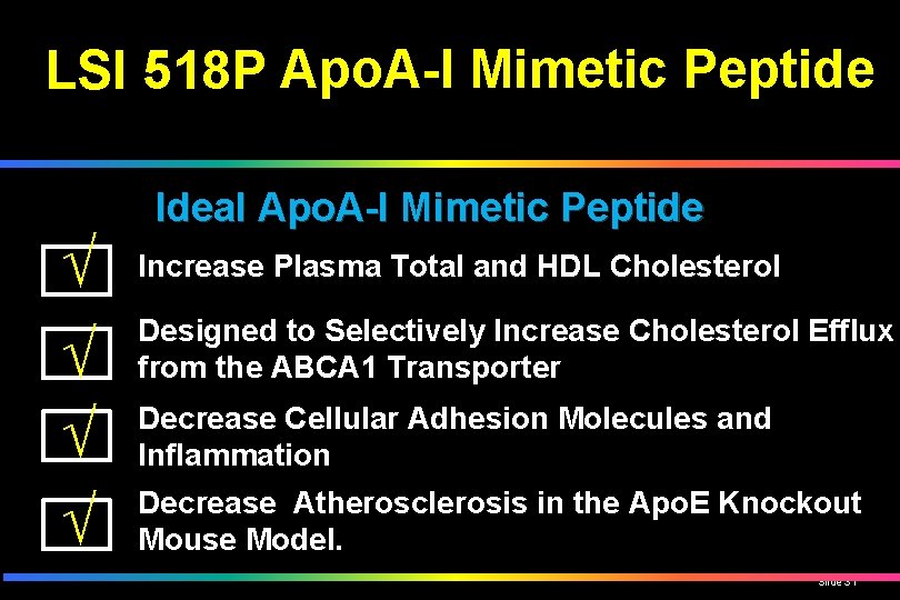 LSI 518 P Apo. A-I Mimetic Peptide √ √ Ideal Apo. A-I Mimetic Peptide