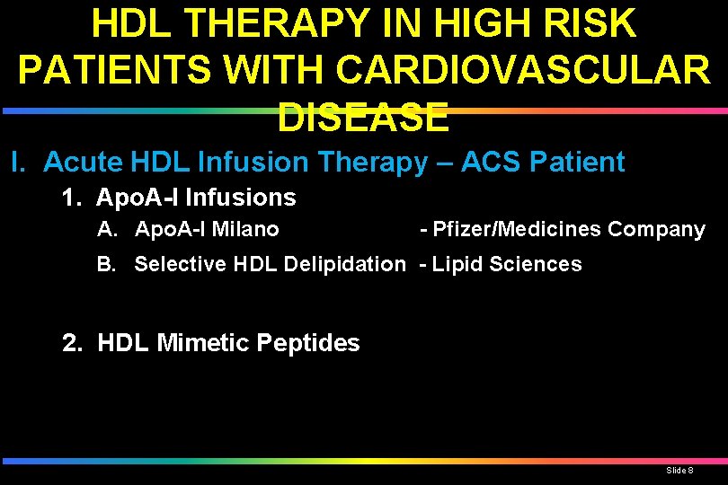 HDL THERAPY IN HIGH RISK PATIENTS WITH CARDIOVASCULAR DISEASE I. Acute HDL Infusion Therapy