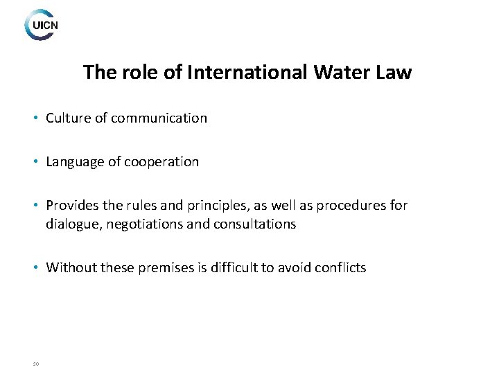 The role of International Water Law • Culture of communication • Language of cooperation