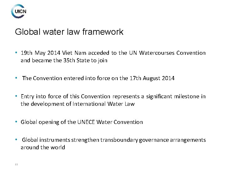 Global water law framework • 19 th May 2014 Viet Nam acceded to the