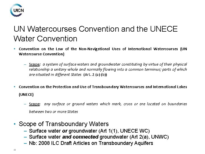 UN Watercourses Convention and the UNECE Water Convention • Convention on the Law of