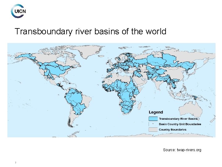 Transboundary river basins of the world Source: twap-rivers. org 2 
