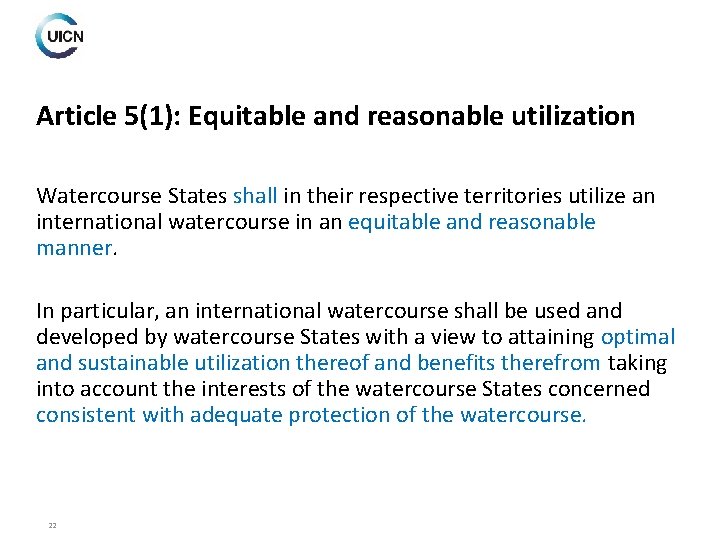 Article 5(1): Equitable and reasonable utilization Watercourse States shall in their respective territories utilize