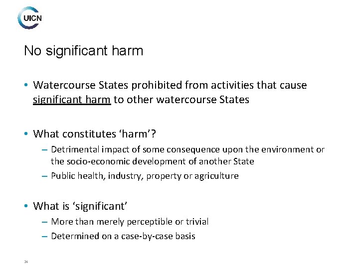 No significant harm • Watercourse States prohibited from activities that cause significant harm to
