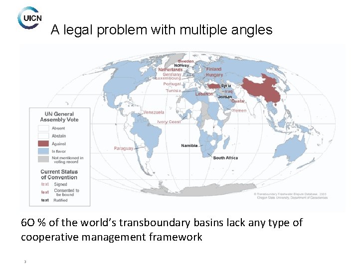 A legal problem with multiple angles 6 O % of the world’s transboundary basins