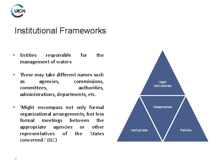 Institutional Frameworks • Entities responsible management of waters for the • These may take