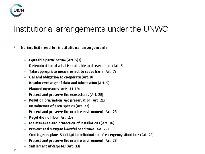 Institutional arrangements under the UNWC • The implicit need for institutional arrangements 39 Equitable