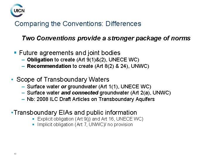 Comparing the Conventions: Differences Two Conventions provide a stronger package of norms § Future
