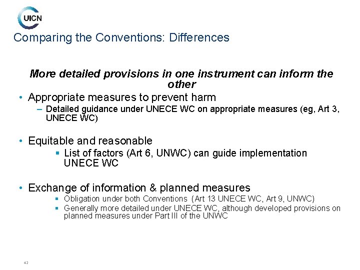 Comparing the Conventions: Differences More detailed provisions in one instrument can inform the other