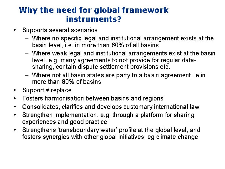 Why the need for global framework instruments? • Supports several scenarios – Where no
