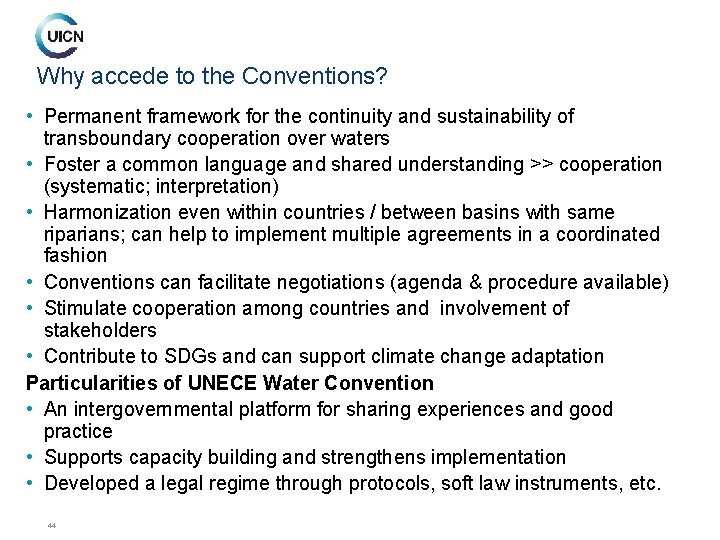 Why accede to the Conventions? • Permanent framework for the continuity and sustainability of