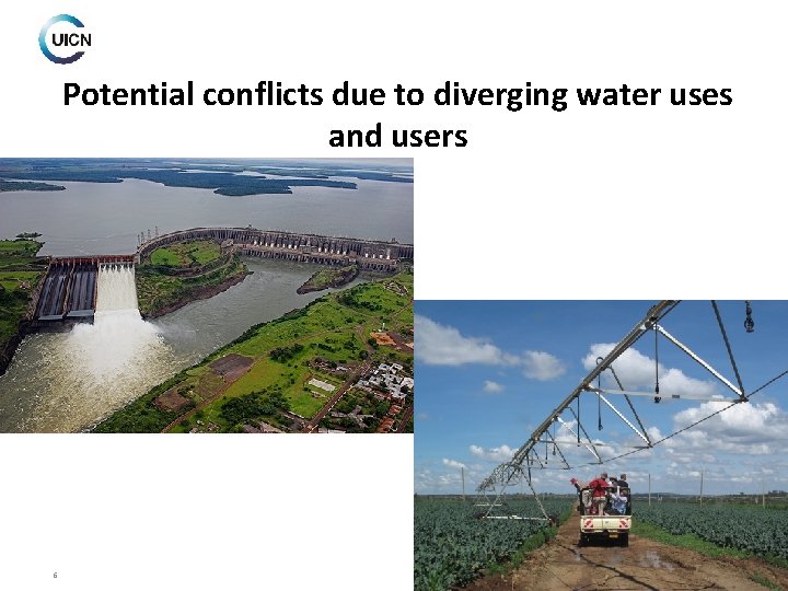 Potential conflicts due to diverging water uses and users 6 