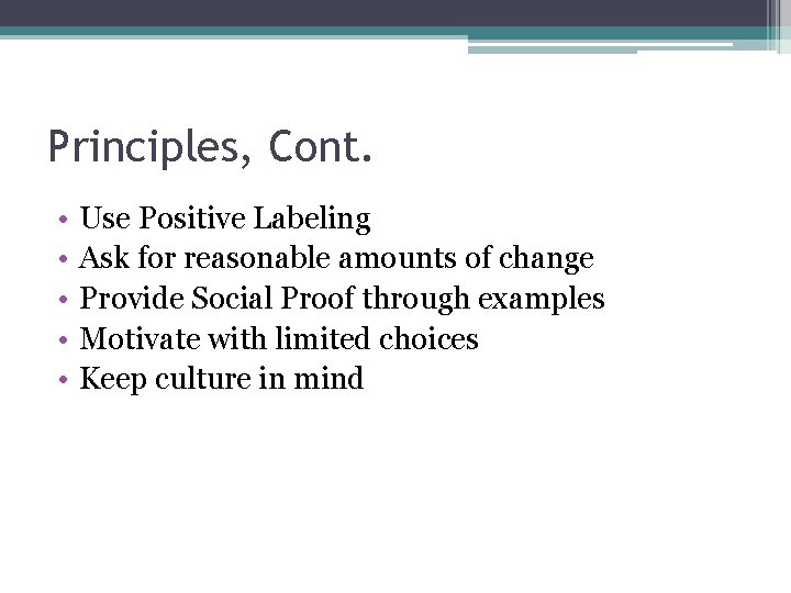 Principles, Cont. • • • Use Positive Labeling Ask for reasonable amounts of change
