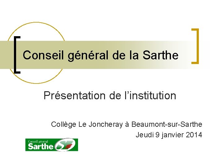 Conseil général de la Sarthe Présentation de l’institution Collège Le Joncheray à Beaumont-sur-Sarthe Jeudi