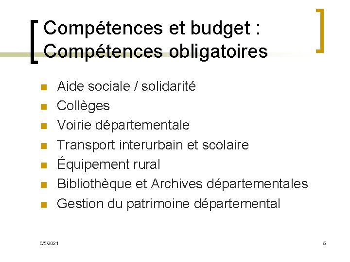 Compétences et budget : Compétences obligatoires n n n n Aide sociale / solidarité