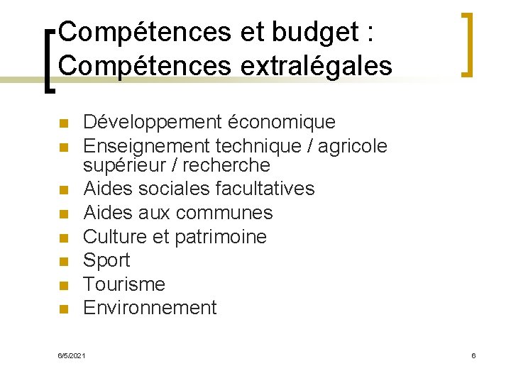 Compétences et budget : Compétences extralégales n n n n Développement économique Enseignement technique