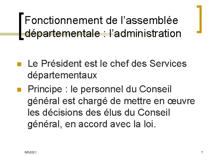 Fonctionnement de l’assemblée départementale : l’administration n n Le Président est le chef des