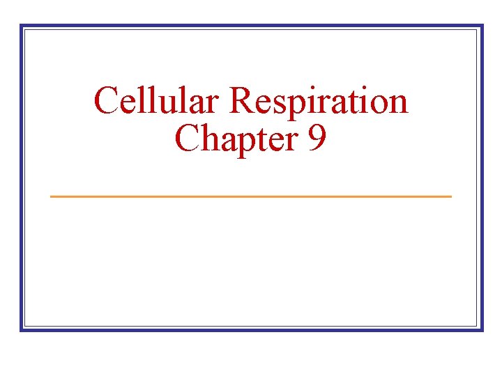 Cellular Respiration Chapter 9 