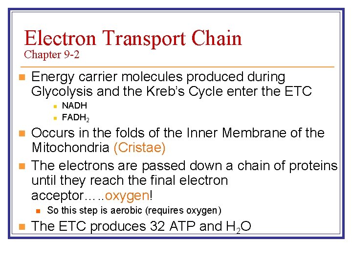 Electron Transport Chain Chapter 9 -2 n Energy carrier molecules produced during Glycolysis and