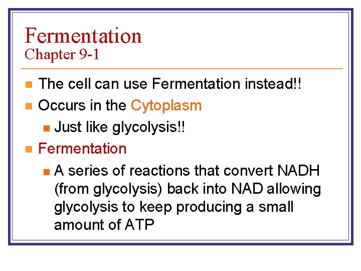 Fermentation Chapter 9 -1 n n n The cell can use Fermentation instead!! Occurs
