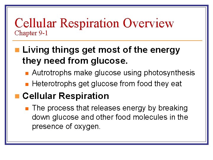 Cellular Respiration Overview Chapter 9 -1 n Living things get most of the energy