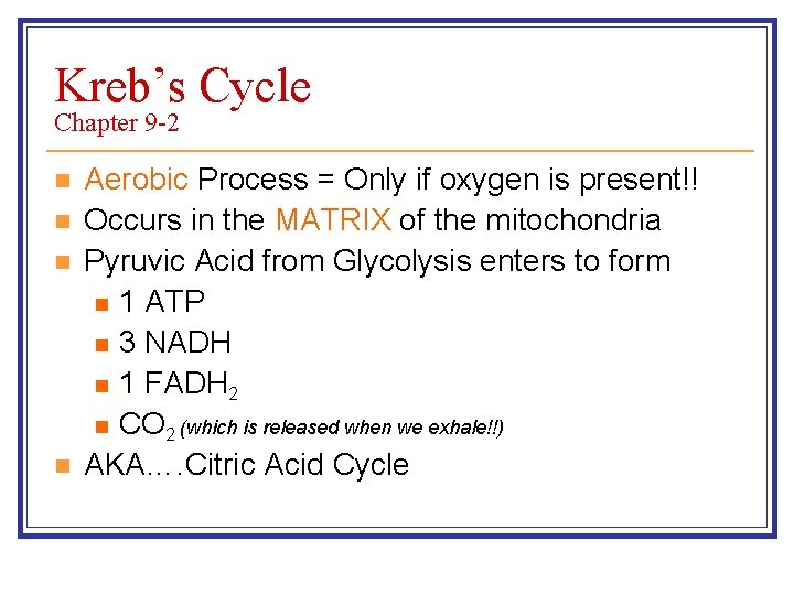 Kreb’s Cycle Chapter 9 -2 n n Aerobic Process = Only if oxygen is